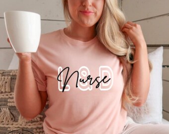 Labor And Delivery Nurse Shirt, L&D Nurse T-Shirt, Postpartum Nurse, Nurses Gift, Baby Nurse Gift, Registered Nurse Shirt, Birth Worker Tee