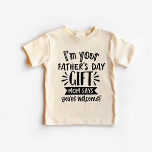 I&#39;m Your Father&#39;s Day Gift, Funny Father&#39;s Day Gift, Kids Shirt, Fathers Day Shirts, Funny Dad Gift For Him, Children&#39;s Shirt, Gifts For Dad