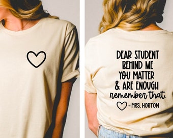 Dear Student Behind Me Teacher Tee, Dear Person Behind Me Shirt, You Matter Teacher T-Shirt, Mental Health Support, Be Kind To Others Tee