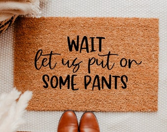 Wait Let Us Put On Some Pants Doormat, Funny Couples Doormat, Housewarming Gift For Friend, Custom Front Doormat, Birthday Gift For Wife