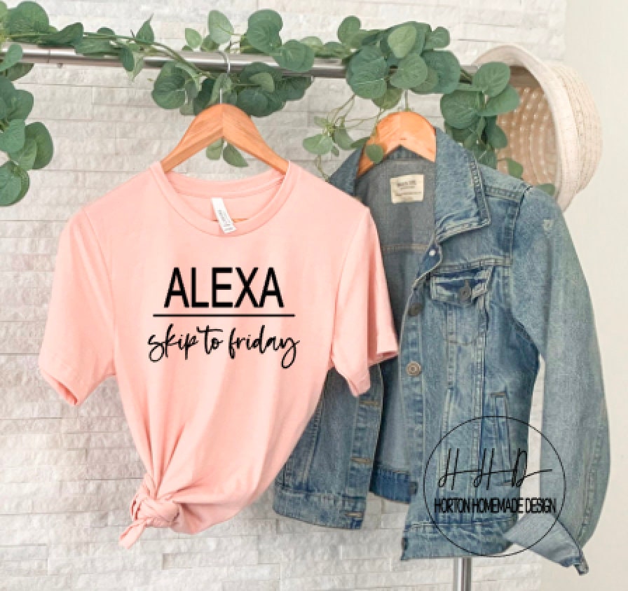Alexa Skip To Friday Shirt Amazon Alexa Shirt Friyay Tees Etsy Canada