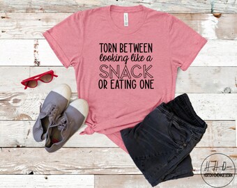 Torn Between Looking Like A Snack And Eating One Shirt, Funny Fitness Tees, Workout Shirts For Women, Shirts With Sayings, Funny Gym Shirt