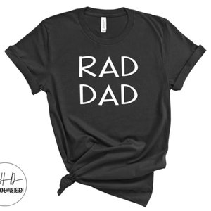Rad Dad Tee, Rad Dad Shirt, Cool Dad, Gift For Dad, Gift for Him, Dad To Be Shirt, Funny Dad Shirt, Father&#39;s Day Shirt, Dad Hospital Shirt
