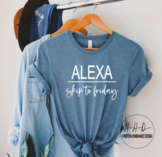 Alexa Skip To Friday Shirt Amazon Alexa Shirt Friyay Tees Etsy Canada
