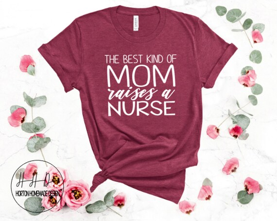 Flower The Best Kind Mom Raises A Nurse Mothers Day Shirt Flower The Best Kind Mom Raises A Nurse Mothers Day Shirt