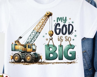 My God Is So Big T-Shirt | Cute Religious Kids Construction Trucks Crane Gift | Psalm Verse Toddler Christian Boy | Christian Truck Faith
