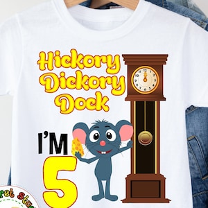 Hickory Dickory Dock The Mouse Ran Up The Clock T-Shirt | Birthday Favorite Nursery Rhyme Toddlers Kids Shirt | Nursery Rhyme Mouse Clock