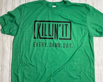 Killin' It Shirt | Motivational T-Shirt | Killing It Tee