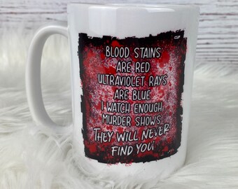 True Crime Coffee Cup | Funny Coffee Mug | Blood is Red Ultraviolet Rays Are Blue Coffee Cup | 15 oz Ceramic Mug | 11 oz Ceramic Mug