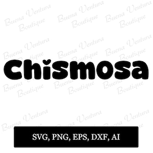 May include: Black, bold text spelling "Chismosa" with a heart over the "i". Below the text is a black rectangle with the words "SVG, PNG, EPS, DXF, AI". The background has the words "Buena Ventura Boutique" repeated.