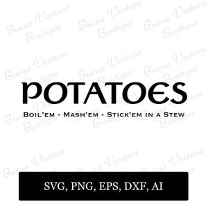 Op de afbeelding: Zwart-wit grafisch ontwerp met het woord "POTATOES" in een vet lettertype, met de zinnen "BOIL'EM - MASH'EM - STICK'EM IN A STEW" eronder. Bevat de bestandsformaten SVG, PNG, EPS, DXF en AI.