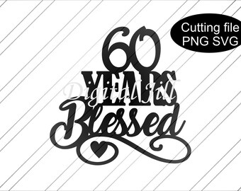 blessed by God for 60 years svg,distinctive sign svg,60th birthday svg,#2