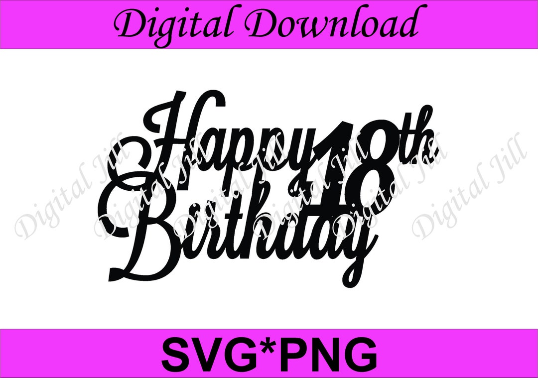 Happy 18th Birthday Cake Topper Svg. Laser Cut. Digital Cake Topper ...
