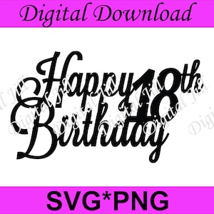 Happy 18th Birthday cake topper svg. Laser cut. Digital cake topper. Happy 18th Birthday SVG cake topper. Happy 18th png cake topper file.