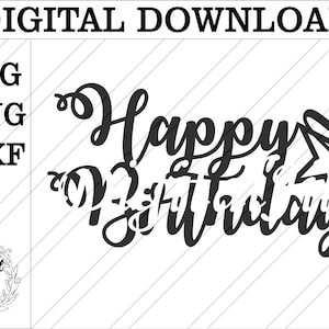 Happy Birthday Cake topper SVG. Happy birthday svg file. Digital download cake topper. Happy birthday svg