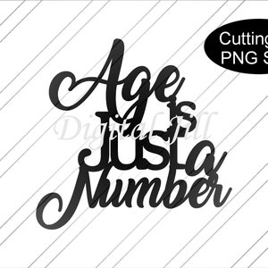 Age is Just a Number cake topper. Birthday cake topper SVG PNG. Digital download cake topper.