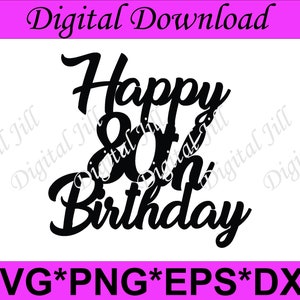Happy 80th Birthday cake topper. Digital download cake topper. Happy 80th Birthday SVG cake topper. Happy 80th birthday laser cut svg file