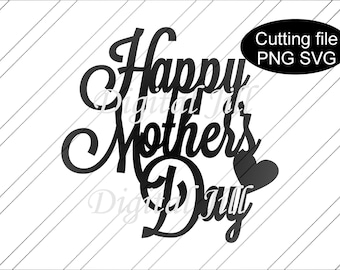 Happy Mother&#39;s Day cake topper svg. Mother&#39;s day digital cake topper. Happy Mother&#39;s Day cake topper PNG. Mom cake topper