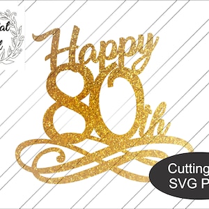 Download Happy 80th Birthday Cake Topper Svg Digital Download Svg Etsy