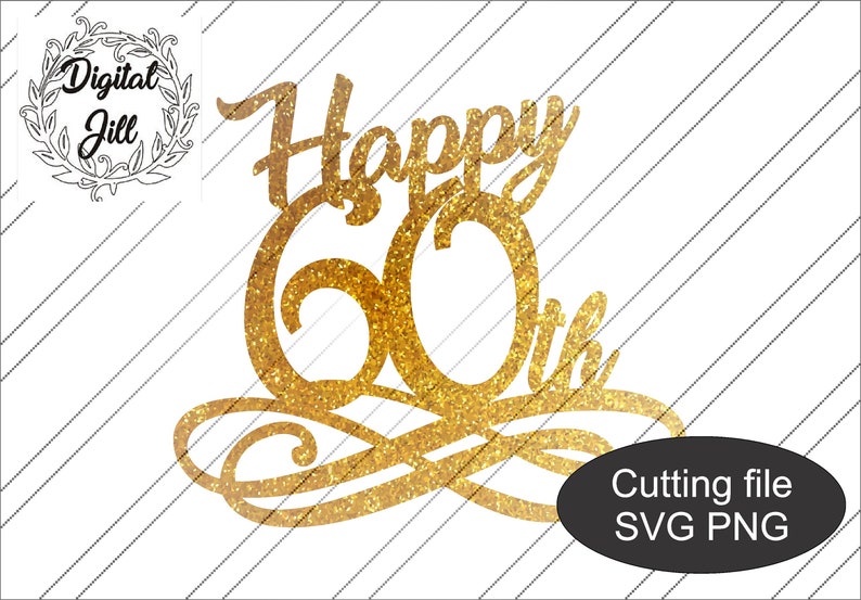 Download Happy 60th birthday svg cake topper. Digital download ...