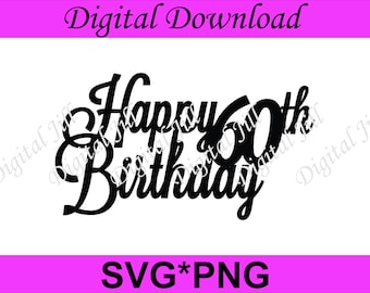 Happy 60th Birthday cake topper. Digital download cake topper. Happy Birthday SVG cake topper. Happy 60th birthday laser cut svg file