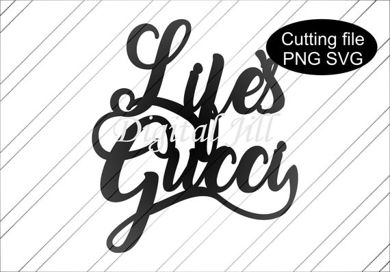 Download Life S Gucci Svg File Etsy