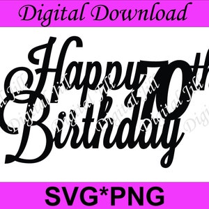 Cake topper svg. 70th birthday lasercut.Png, Eps, Dxf, Svg  Happy 70th Birthday SVG cake topper. Happy 70th birthday laser cut svg file