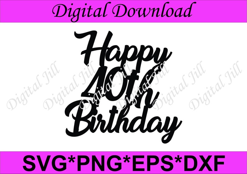 Download Happy 40th Birthday cake topper. Png Eps Dxf Svg files. | Etsy