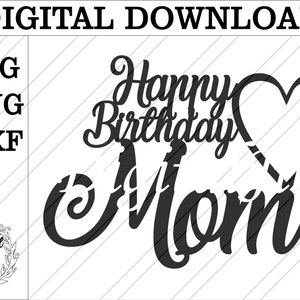 Happy Birthday Mom Cake Topper svg. Happy Birthday svg Tortenauflage. Laser geschnittene SVG-Datei. Mama Geburtstag svg Datei. Mama Cake Topper svg.