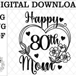 Fichiers de machine de découpe pour maman heureuse des 80 ans. Heureuse 80e maman t-shirt svg png pdf. Fichier de découpe joyeux 80e anniversaire de maman