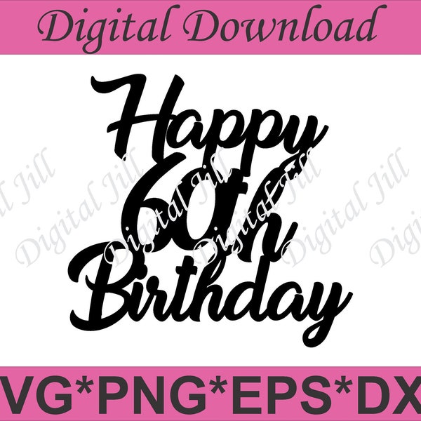 Happy 60th Birthday cake topper. Digital download cake topper. Happy 60th Birthday SVG cake topper. Happy 60th birthday laser cut svg file