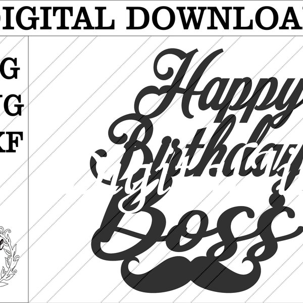 Happy Birthday Boss cake topper svg. Happy birthday boss svg. Happy birthday boss. lasercut file Male boss cake topper svg. Glowforge cricut