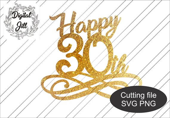 Download Happy 30th Cake Topper Svg Birthday Cake Topper Svg Laser Etsy