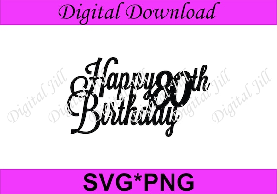 Download Happy 80th Birthday Cake Topper Digital Download Cake Topper Etsy