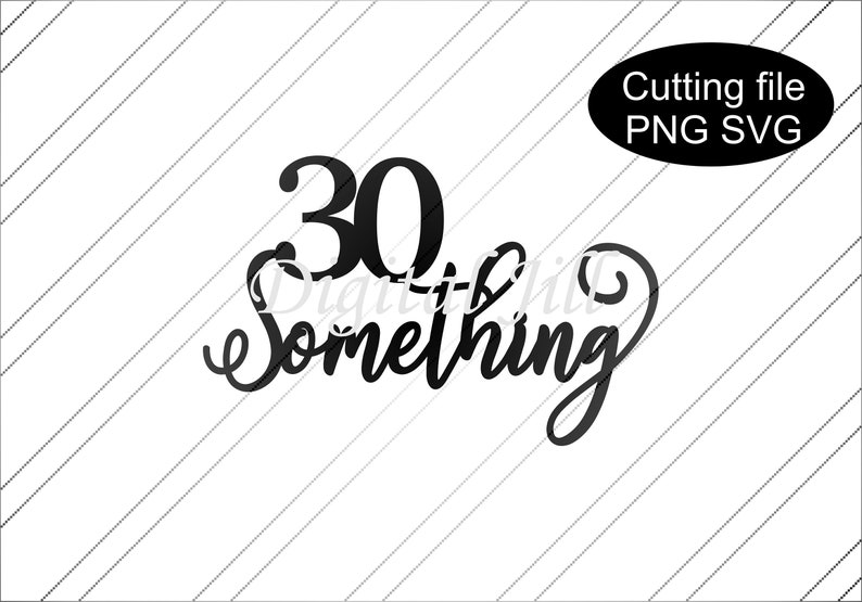 Download Thirty Cake Topper Svg 30 Something Svg 30 Birthday Cake Toppers 30 Something Cake Topper Svg Happy 30th Cake Topper Svg Cake Toppers Picks Party Decor