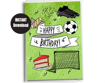 May include: A green birthday card with soccer-themed illustrations. The card features a soccer ball, cleats, a goal, a slice of cake, and the words "Happy Birthday!" in a banner. A black circle with the words "Instant Download" is in the upper left corner.