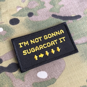I’m Not Gonna Sugarcoat it Morale Embroidered Patch Hook Fastener Backing
