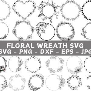 May include: A set of 20 black and white floral wreath SVG cut files. The wreaths are in various shapes and sizes, including circles, hearts, and squares. The text "Floral Wreath SVG" is written in bold letters at the top of the image. The text "SVG - PNG - DXF - EPS - JPG" is written in bold letters below the text "Floral Wreath SVG".