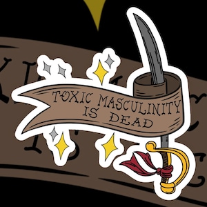 Puede incluir: Una pegatina con una espada con empuñadura dorada y una cinta roja. Una pancarta con el texto "TOXIC MASCULINITY IS DEAD" está sobre la espada. El diseño incluye estrellas amarillas y grises sobre un fondo oscuro.