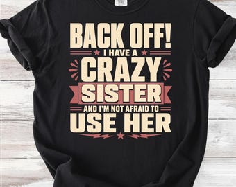 Camiseta "Apártate, tengo una hermana loca", regalo divertido para hermanas, camiseta con estampado de hermana loca, regalo para hermanos o hermanas.
