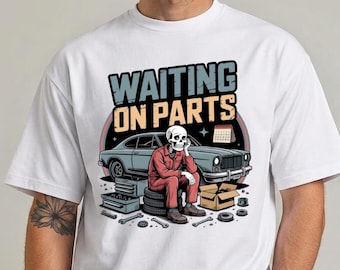 Waiting on Parts Mechanic T-shirt Design, Mechanic Gift, Auto Repair Technician Gift, Funny Garage Worker Graphic Tee, skeleton garage humor