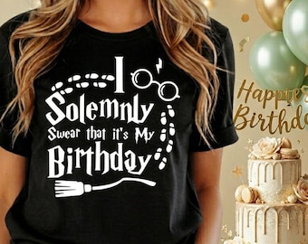 I Solemnly Swear That It's My Birthday Magical Fantasy, Magic Wand, Magic Birthday Shirt, Mischief Managed Party Tee