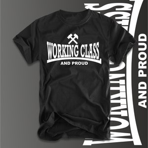 May include: Black t-shirt with white text that reads "Working Class and Proud" with a crossed pickaxe symbol above the text.