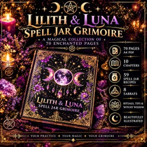 May include: A book titled Lilith & Luna Spell Jar Grimoire with a black cover featuring a purple moon, gold filigree, and floral accents. The text indicates 70 pages, 10 chapters, 59 spell jar recipes, 8 sabbats, rituals, tips, and illustrations.