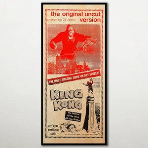 May include: A vintage movie poster for the film "King Kong" featuring a red silhouette of King Kong towering over a city skyline. The text on the poster reads "The original uncut version unseen for 35 years. The most amazing show on any screen!" and "The Greatest of the Great All Time Thrillers".