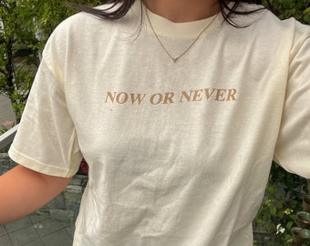 Now or Never T-Shirt