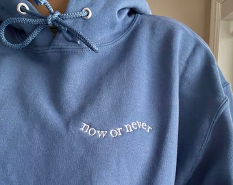 Embroidered Now or Never Hoodie