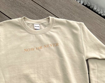 Now or Never Crewneck