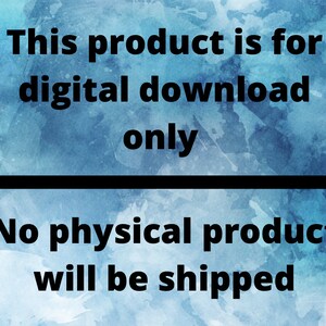 May include: Text on a blue watercolor background that reads "This product is for digital download only. No physical product will be shipped."