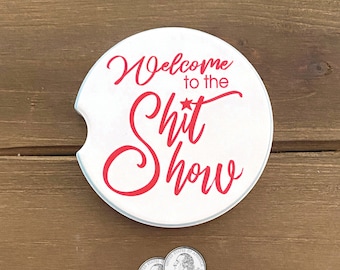 Welcome to the Shit Show Ceramic Car Coasters